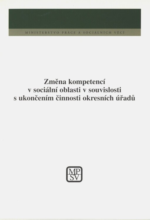 Změna kompetencí v sociální oblasti v souvislosti s ukončením činnosti okresních úřadů: realizace II. fáze reformy územní veřejné správy v resortu Ministerstva práce a sociálních věcí