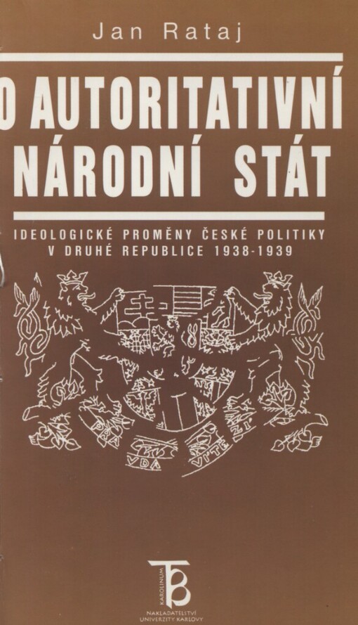 O autoritativní národní stát: ideologické proměny české politiky v druhé republice 1938-1939
