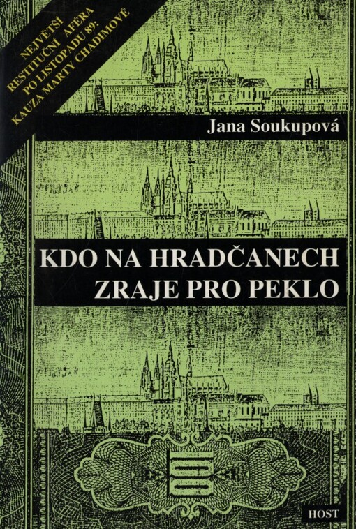 Kdo na Hradčanech zraje pro peklo: [největší restituční aféra po listopadu 89 : kauza Marty Chadimové]