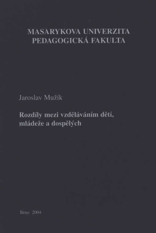 Rozdíly mezi vzděláváním dětí, mládeže a dospělých :(se zvláštním zřetelem ke vzdělávání dospělých) : text k habilitační přednášce