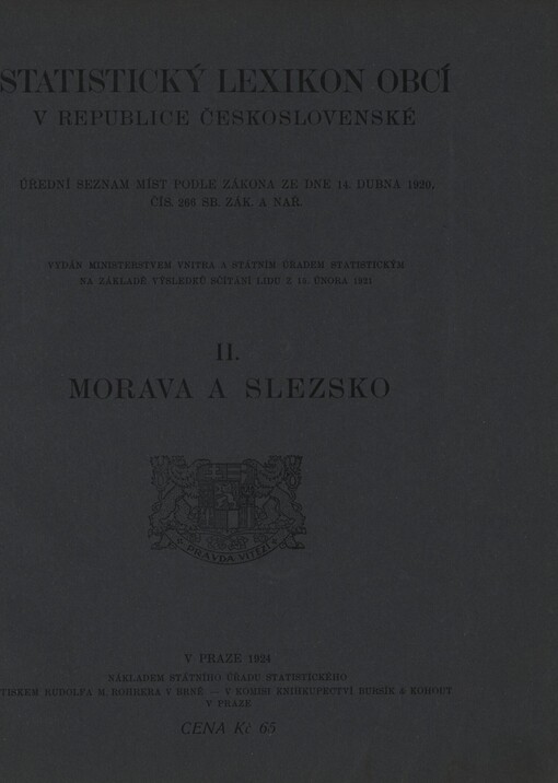 Statistický lexikon obcí na Moravě a ve Slezsku :úřední seznam míst podle zákona ze dne 14. dubna 1920, čís. 266 Sb. zák. a nař. : vydán ministerstvem vnitra a státním úřadem statistickým na základě výsledků sčítání lidu z 15. února 1921