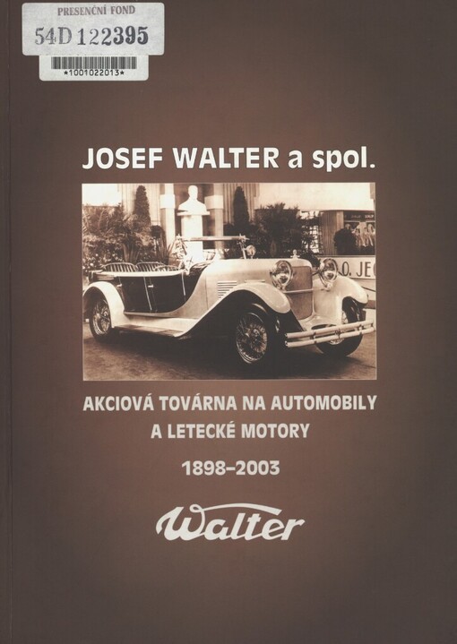 Josef Walter a spol. - akciová továrna na automobily a letecké motory: 1898-2003