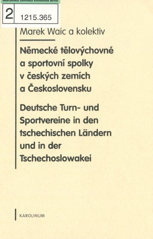 Německé tělovýchovné a sportovní spolky v českých zemích a Československu =Deutsche Turn- und Sportvereine in den tschechischen Ländern und in der Tschechoslowakei