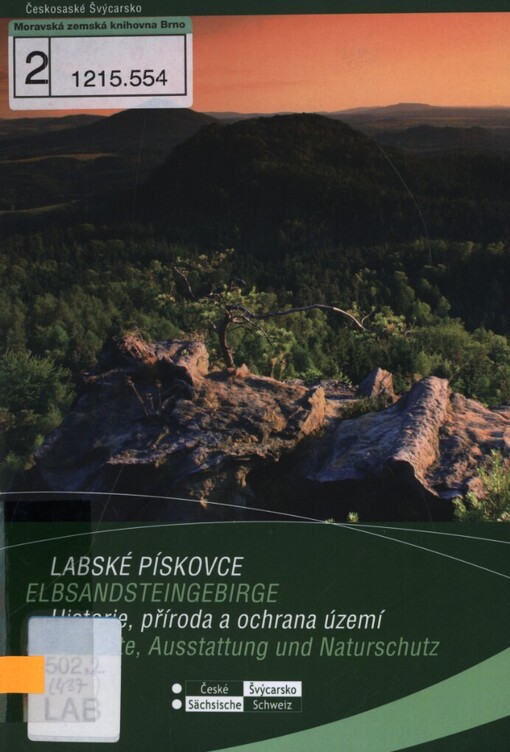 Labské pískovce - historie, příroda a ochrana území =: [Elbsandsteingebirge - Geschichte, Ausstattung und Naturschutz] : sborník referátů z mezinárodního semináře konaného ve dnech 11. až 12. října 2007 v Děčíně u příležitosti 35. výročí vyhlášení CHKO Labské pískovce