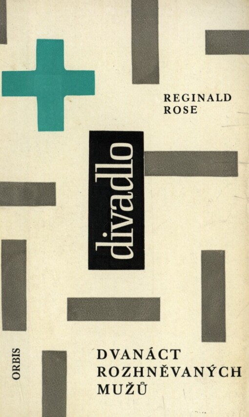 Dvanáct rozhněvaných mužů :hra o třech dějstvích