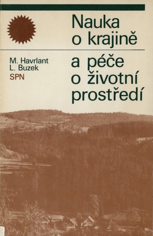 Nauka o krajině a péče o životní prostředí: celostátní vysokoškolská učebnice pro studenty přírodovědných a pedagogických fakult studijního oboru 76-12-8 učitelství všeobecně vzdělávacích předmětů - aprobace zeměpis