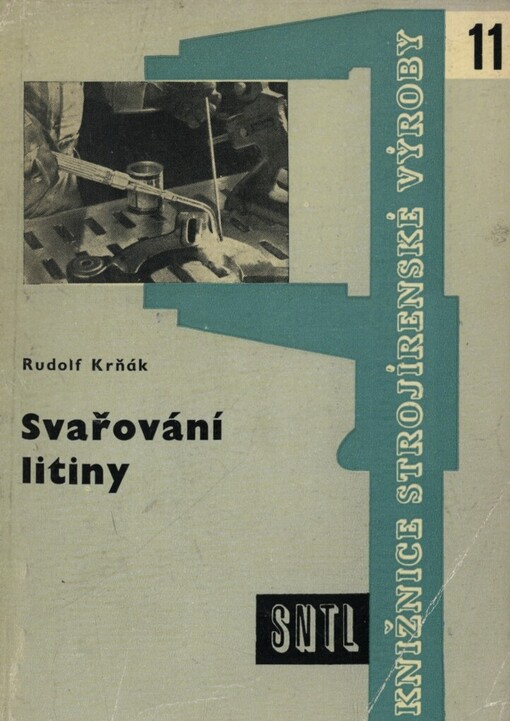 Svařování litiny :Určeno pro svářeče, údržbáře, mistry a žáky odb. učilišť
