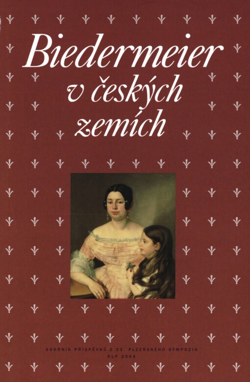 Biedermeier v českých zemích: sborník příspěvků z 23. ročníku sympozia k problematice 19. století, Plzeň, 6.-8. března 2003