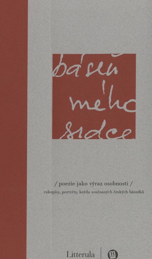 Báseň mého srdce :(poezie jako výraz osobnosti) : rukopisy, portréty, kréda současných českých básníků