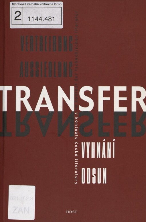 Transfer v kontextu české literatury =: Transfer im Kontext der tschechischen Literatur : vyhnání, odsun = Vertreibung, Aussiedlung