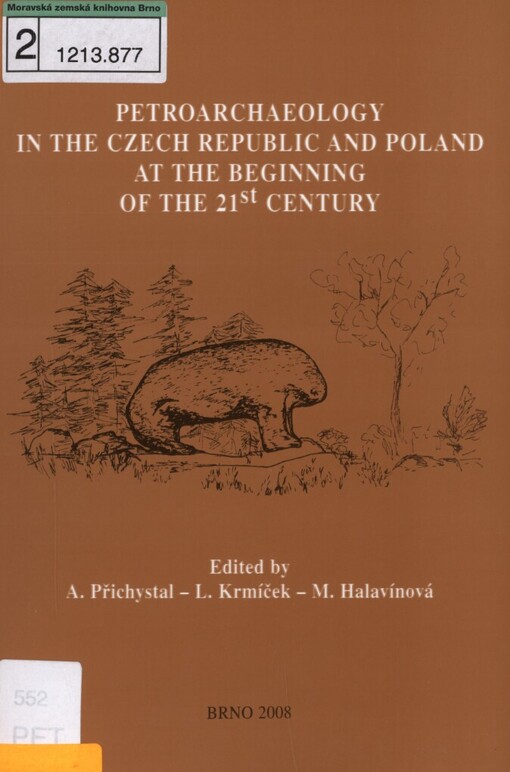 Petroarchaeology in the Czech Republic and Poland at the Beginning of the 21st Century: proceedings of the 4th International Petroarcheological Symposium in Wrocław, October 2007, 11-13 = Petroarcheologie v České republice a Polsku na počátku 21. století : sborník příspěvků ze 4. mezinárodního petroarcheologického symposia ve Wrocławi, 11.-13.10.2007 = Petroarcheologia v Respublice Czeskiej i Polsce na początku 21. wieku : materialy 4. międzynarodowego sympozja petroarcheologicznego we Wrocławiu, 11.-13.10.2007
