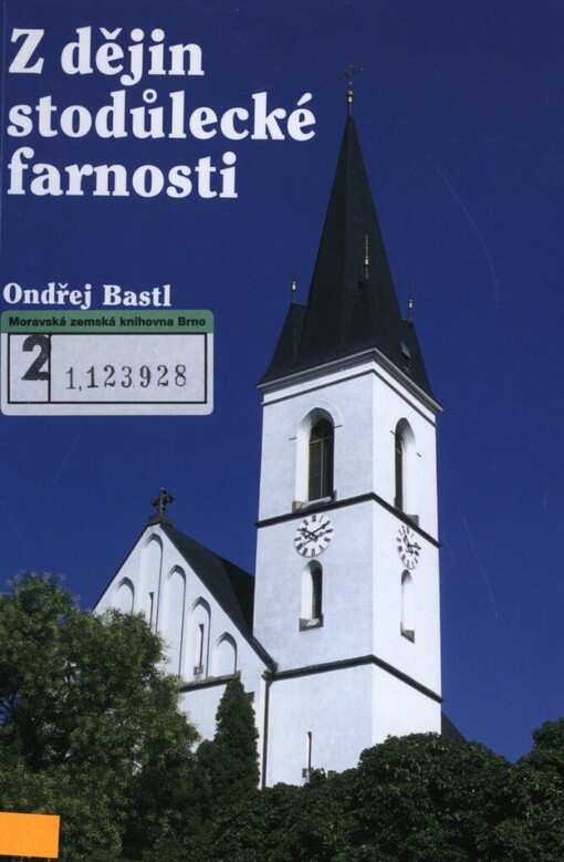 Z dějin stodůlecké farnosti: ke 100. výročí posvěcení současného kostela