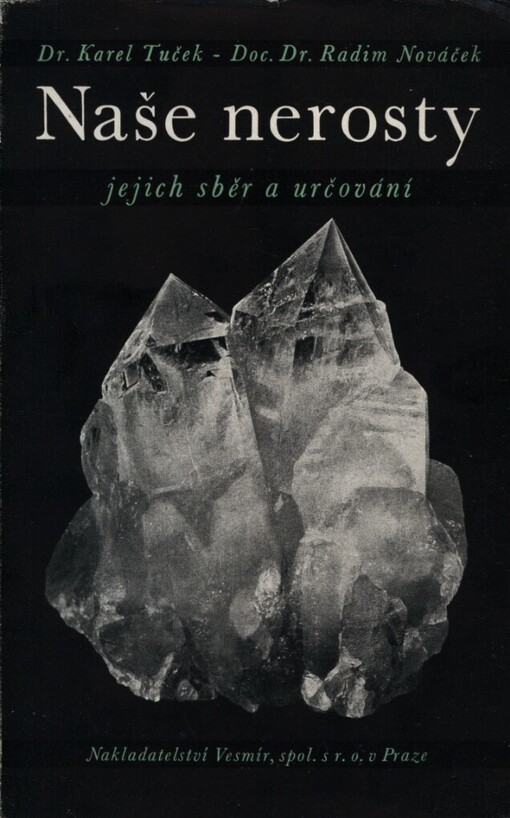 Naše nerosty, jejich sběr a určování :Návod k sbírání a určování nerostů nejjednoduššími prostředky