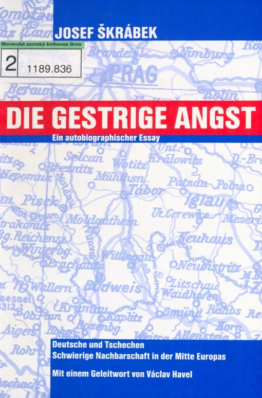 gestrige Angst: Deutsche und Tschechen - Schwierige Nachbarschaft in der Mitte Europas : ein autobiographischer Essay