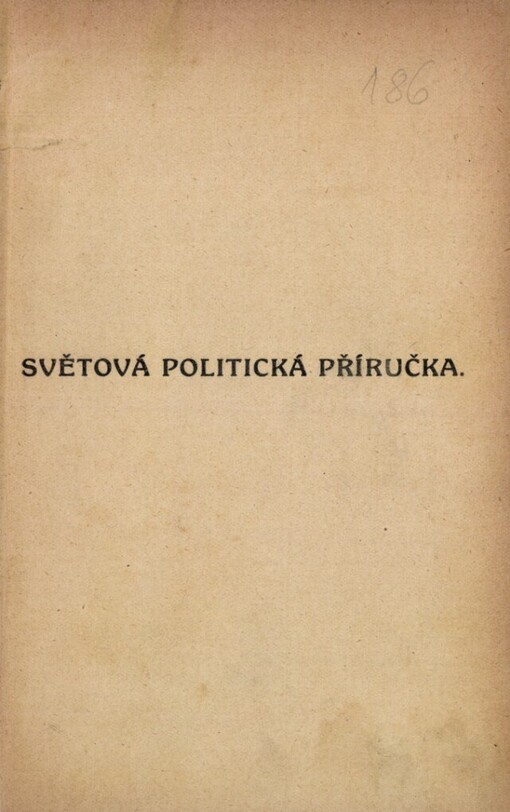 Světová politická příručka :obraz politicko-hospodářských poměrů států evropských a Spojených států severoamerických po válce světové