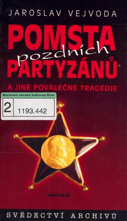Pomsta pozdních partyzánů a jiné poválečné tragédie: svědectví archivů
