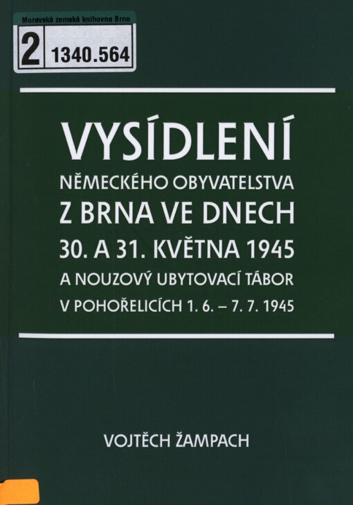 Vysídlení německého obyvatelstva z Brna ve dnech 30. a 31. května 1945 a nouzový ubytovací tábor v Pohořelicích 1.6.-7.7.1945