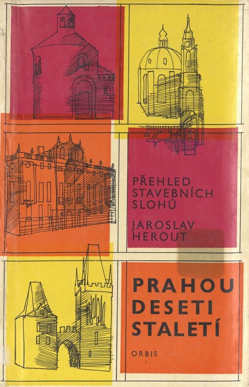 Prahou deseti staletí :přehled stavebních slohů