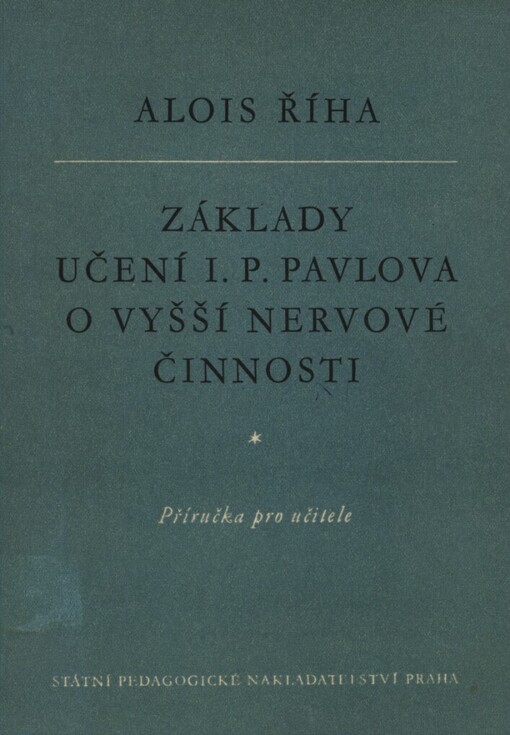 Základy učení I.P. Pavlova o vyšší nervové činnosti :příručka pro učitele