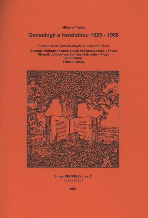 Genealogií a heraldikou 1929-1968: přehled článků publikovaných ve spolkovém tisku : Časopis Rodopisné společnosti československé v Praze, Sborník Jednoty starých českých rodů v Praze, Rodokmen, Erbovní sešity