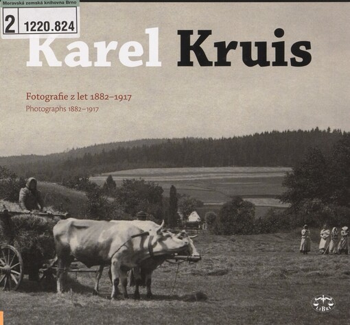 Karel Kruis: fotografie z let 1882-1917 = photographs 1882-1917