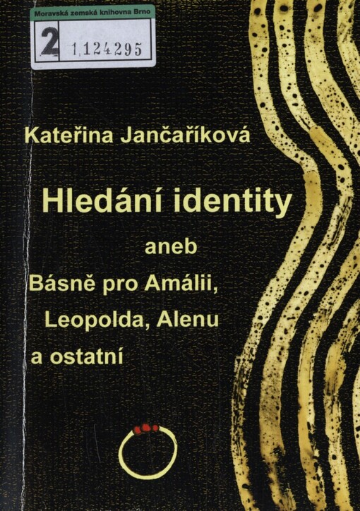 Hledání identity, aneb, Básně pro Amálii, Leopolda, Alenu a ostatní