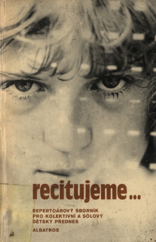Recitujeme ... :Repertoárový sborník pro kol. a sólový dětský přednes.1. [sv.]