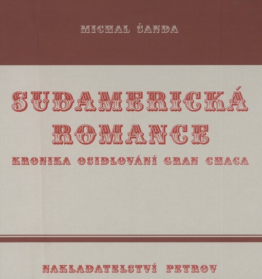 Sudamerická romance: kronika osidlování Gran Chaca