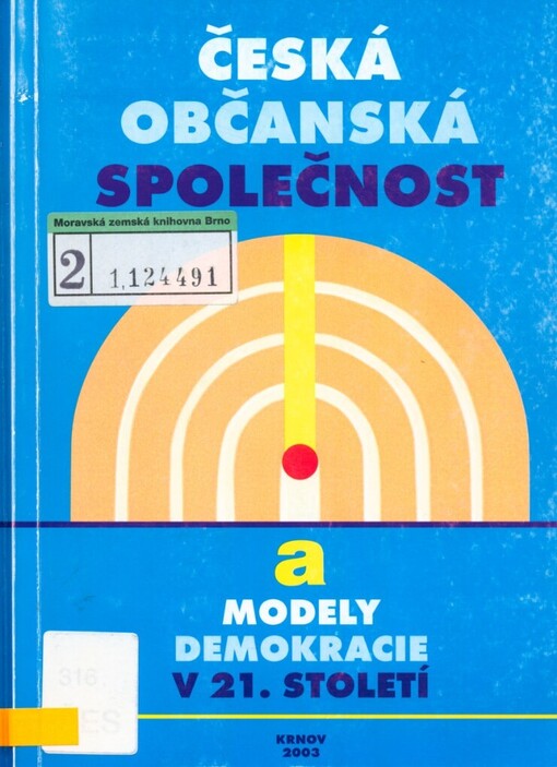 Česká občanská společnost a modely demokracie v 21. století: sborník statí z mezioborového 10. semináře konaného ve dnech 16. a 17. května 2003 v Krnově