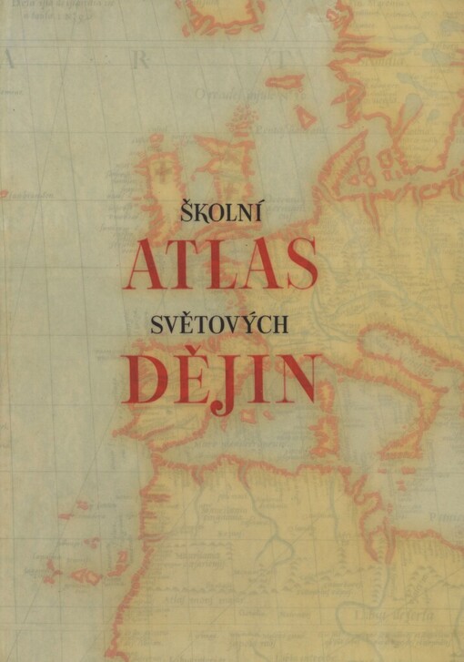 Školní atlas světových dějin : Učeb. pomůcka pro školy 1. a 2. cyklu
