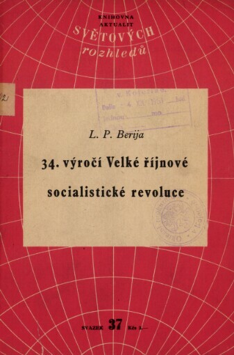 34. výročí Velké říjnové socialistické revoluce: Projev L.P. Beriji na slavnostním zasedání moskevského sovětu 6. listopadu 1951