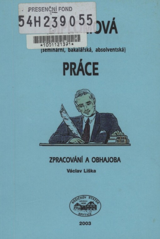 Diplomová (seminární, bakalářská, absolventská) práce :zpracování a obhajoba