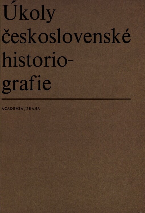 Úkoly československé historiografie :soubor příspěvků z vědeckého semináře historiků-komunistů z 10.-11.XI.1972