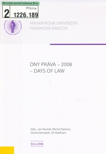 Dny práva 2008 =Days of Law 2008 : 2. ročník mezinárodní konference pořádané Právnickou fakultou Masarykovy univerzity