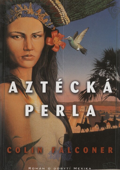 Aztécká perla: román o dobytí Mexika