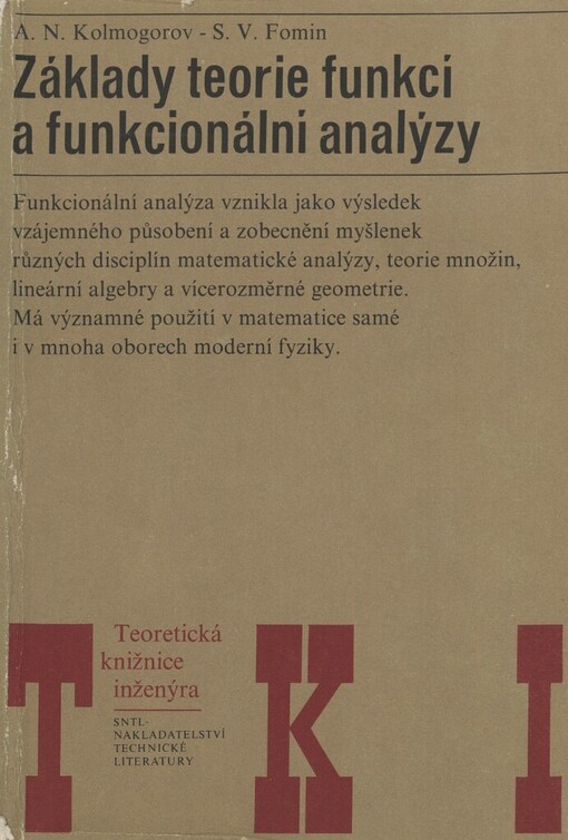 Základy teorie funkcí a funkcionální analýzy :[určeno [též] pro posl. vys. škol techn. a universit]