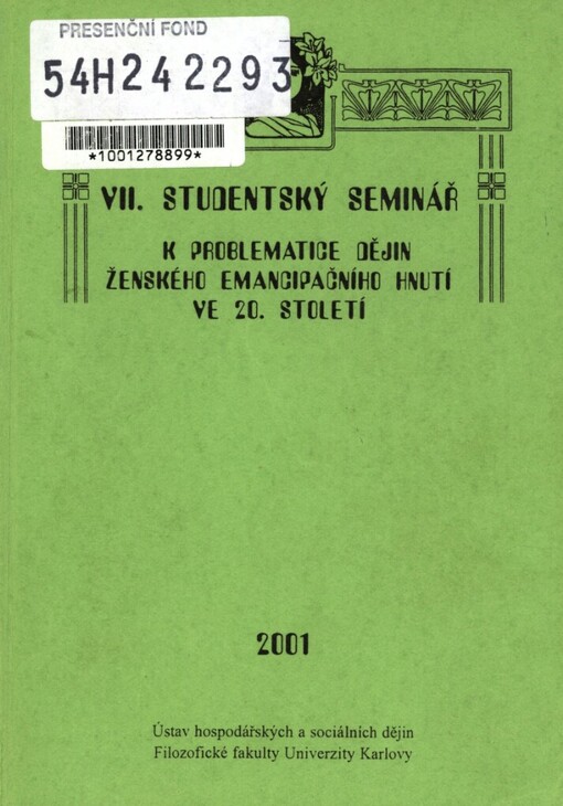 VII. studentský seminář k problematice dějin ženského emancipačního hnutí ve 20. století: Ústav hospodářských a sociálních dějin Filozofické fakulty Univerzity Karlovy, Praha, prosinec 2001