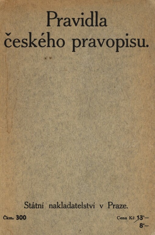 Pravidla českého pravopisu s abecedním seznamem slov a tvarů :jediné ministerstvem školství a národní osvěty schválené vydání