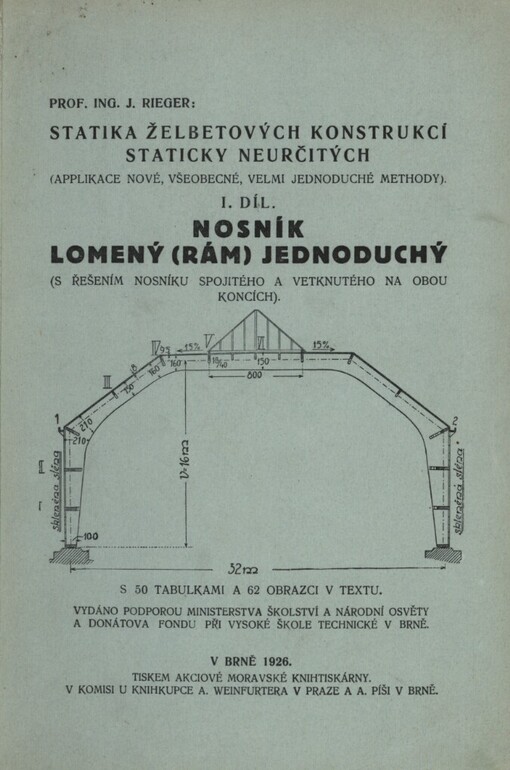 Statika želbetových konstrukcí staticky neurčitých :[aplikace nové, všeobecné, velmi jednoduché methody].I. díl,Nosník lomený [rám] jednoduchý [s řešením nosníku spojitého a vetknutébo na obou koncích]