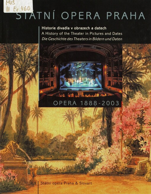 Státní opera Praha: opera 1888-2003 : historie divadla v obrazech a datech = a history of the theater in pictures and dates = die Geschichte des Theaters in Bildern und Daten