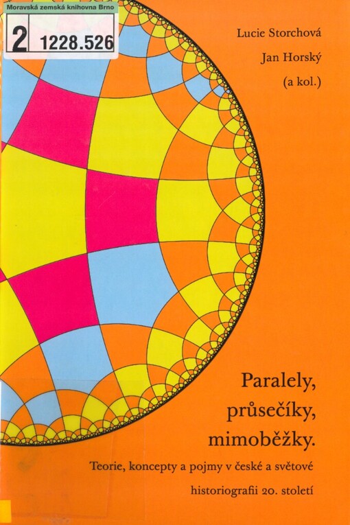 Paralely, průsečíky, mimoběžky: teorie, koncepty a pojmy v české a světové historiografii 20. století