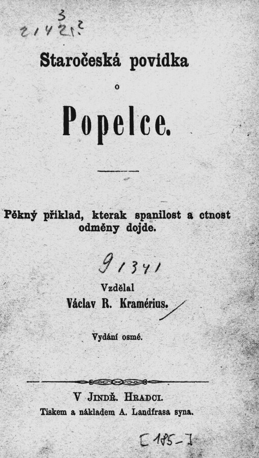 Staročeská povídka o Popelce :pěkný příklad, kterak spanilost a ctnost odměny dojde
