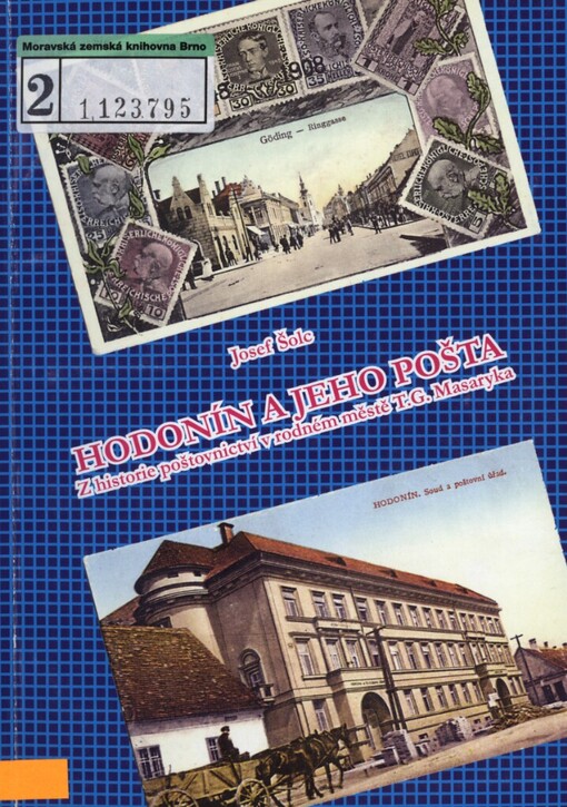 Hodonín a jeho pošta :z historie poštovnictví v rodném městě T.G. Masaryka