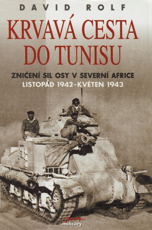 Krvavá cesta do Tunisu: zničení sil Osy v severní Africe, listopad 1942 až květen 1943