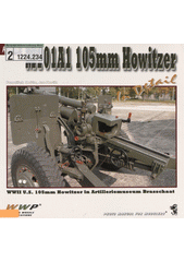 M101A1 in detail : WWII U.S. 105 mm Howitzer M2A1 with Howitzer Carriage M2A2 in Artilleriemuseum Brasschaat : photo manual for modelers  (odkaz v elektronickém katalogu)