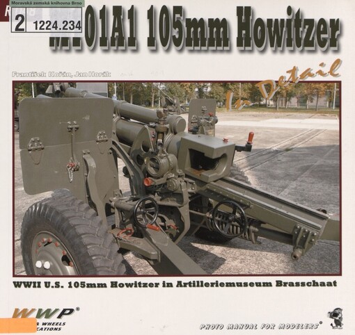 M101A1 in detail: WWII U.S. 105 mm Howitzer M2A1 with Howitzer Carriage M2A2 in Artilleriemuseum Brasschaat : photo manual for modelers