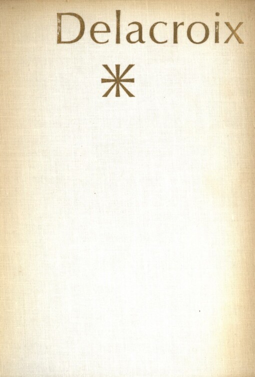 Delacroix: román malíře hrdiny