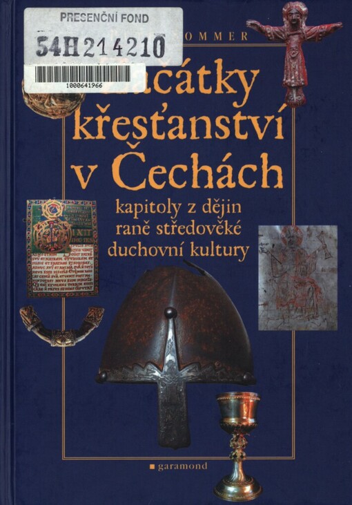 Začátky křesťanství v Čechách: kapitoly z dějin raně středověké duchovní kultury