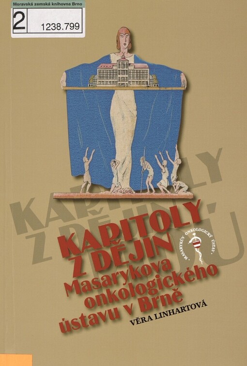 Kapitoly z dějin Masarykova onkologického ústavu v Brně
