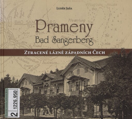 Prameny: Bad Sangerberg : ztracené lázně západních Čech